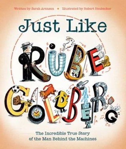 Just Like Rube Goldberg, Sarah Aronson - Ebook - 9781481476690