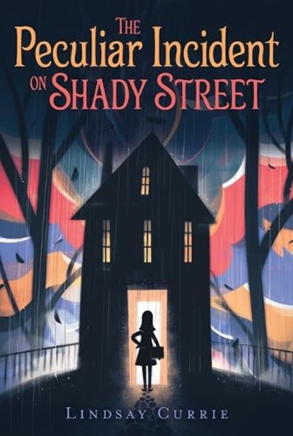The Peculiar Incident on Shady Street, Lindsay Currie - Paperback - 9781481477055