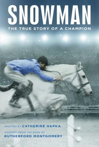 Snowman: The True Story of a Champion, Catherine Hapka - Paperback - 9781481478137
