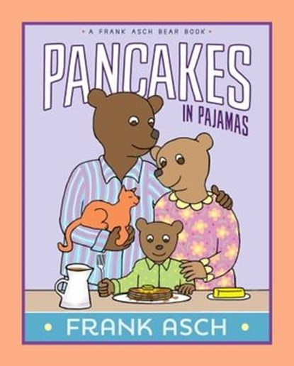 Pancakes in Pajamas, Frank Asch - Ebook - 9781481480628