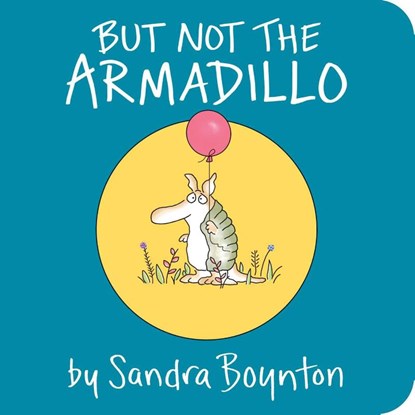 Boynton, S: But Not the Armadillo, Sandra Boynton - Gebonden - 9781481481007
