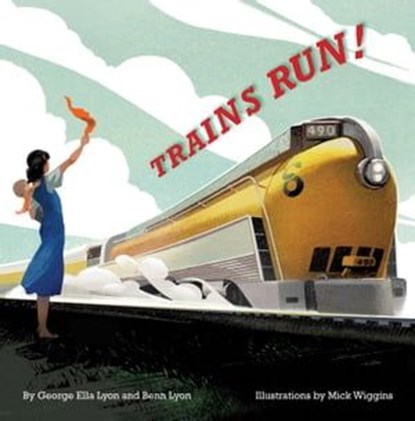 Trains Run!, George Ella Lyon ; Benn Lyon - Ebook - 9781481482035