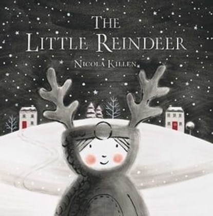 The Little Reindeer, Nicola Killen - Ebook - 9781481486873