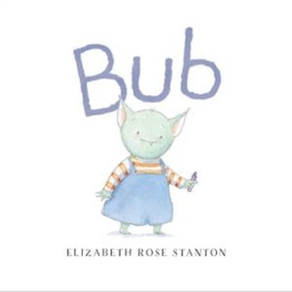 Bub, Elizabeth Rose Stanton - Ebook - 9781481487580