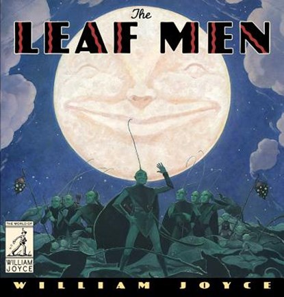 The Leaf Men: And the Brave Good Bugs, William Joyce - Gebonden - 9781481489553