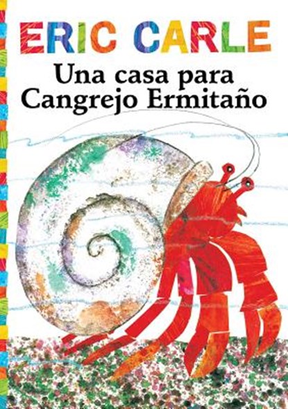 Una Casa Para Cangrejo Ermitaño (a House for Hermit Crab), Eric Carle - Paperback - 9781481494441