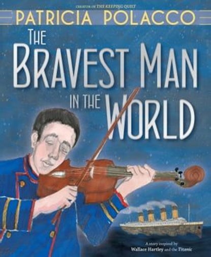 The Bravest Man in the World, Patricia Polacco - Ebook - 9781481494625
