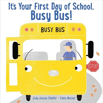 It's Your First Day of School, Busy Bus!, Jody Jensen Shaffer - Gebonden - 9781481494670