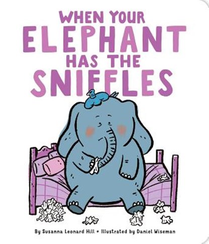 When Your Elephant Has the Sniffles, Susanna Leonard Hill - Gebonden - 9781481495042