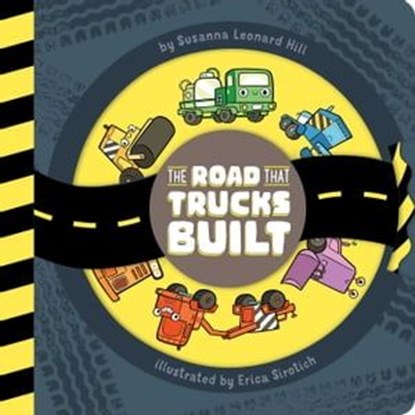 The Road That Trucks Built, Susanna Leonard Hill - Ebook - 9781481495479
