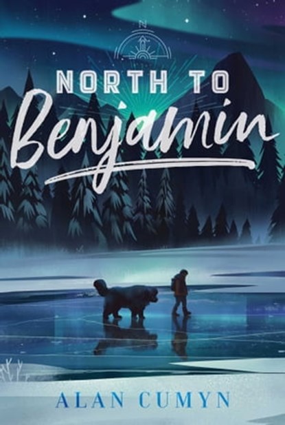 North to Benjamin, Alan Cumyn - Ebook - 9781481497541