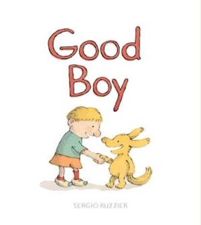 Good Boy, Sergio Ruzzier - Ebook - 9781481499071