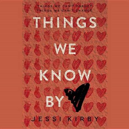Things We Know by Heart, KIRBY,  Jessi - Overig - 9781481534994