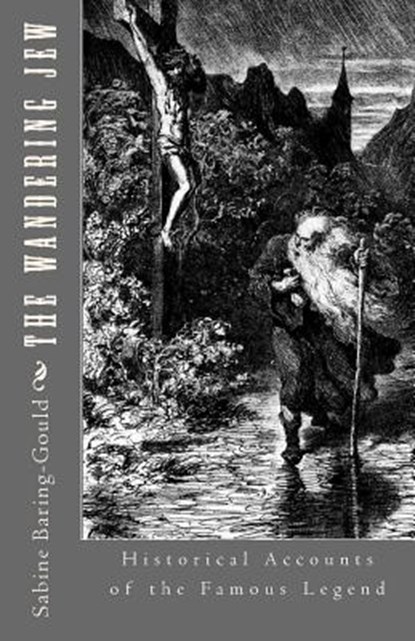 The Wandering Jew: Historical Accounts of the Famous Legend, Sabine Baring-Gould - Paperback - 9781481816540