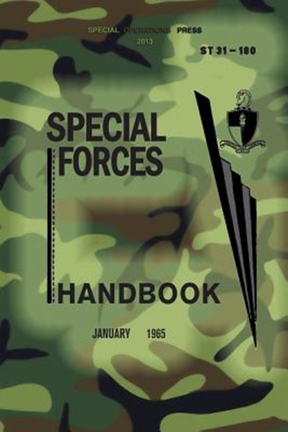 ST 31-180 Special Forces Handbook: January 1965, Special Operations Press - Paperback - 9781481831383