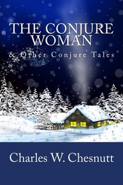 The Conjure Woman & Other Conjure Tales, Charles W. Chesnutt - Paperback - 9781481862073