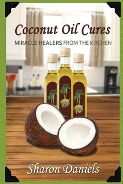 Coconut Oil Cures, Sharon Daniels - Paperback - 9781481886291