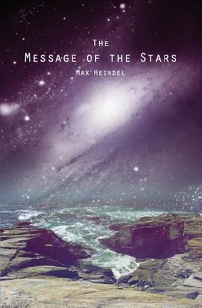 The Message of the Stars, Max Heindel - Paperback - 9781481912488