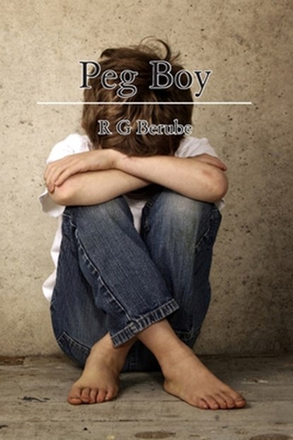 Peg Boy, R. G. Berube - Paperback - 9781482012149