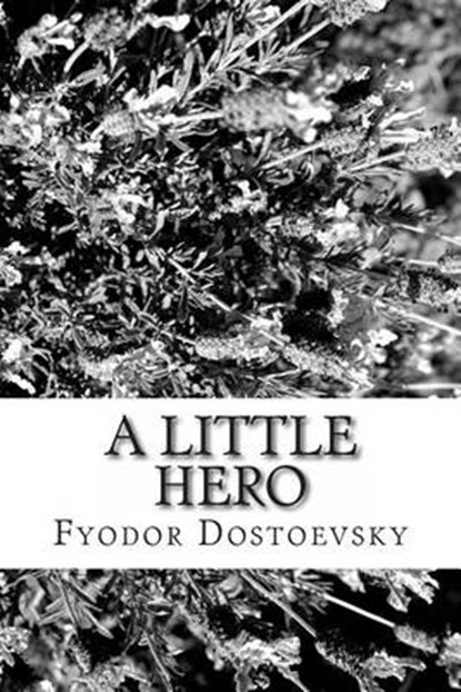 Little Hero, DOSTOEVSKY,  Fyodor Mikhailovich - Paperback - 9781482064988