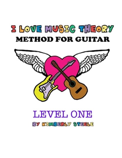 I Love Music Theory Method for Guitar, Kimberly Steele - Paperback - 9781482066333
