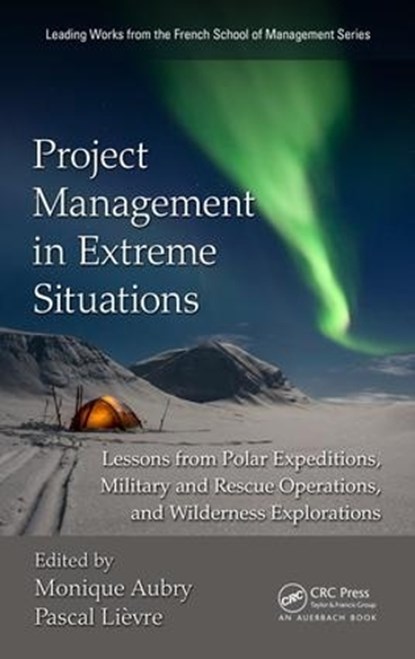 Project Management in Extreme Situations, Monique Aubry ; Pascal Lievre - Gebonden - 9781482208825