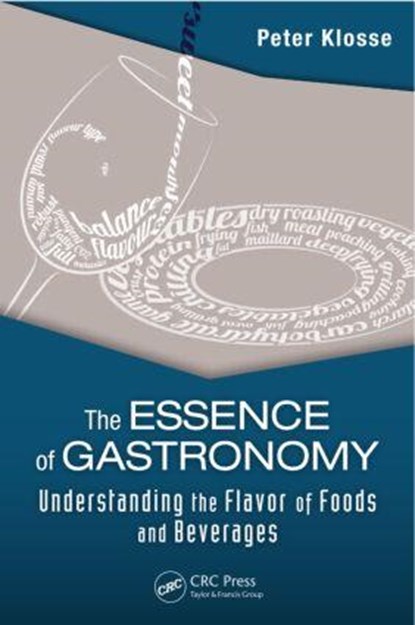 The Essence of Gastronomy, KLOSSE,  Peter - Gebonden - 9781482216769