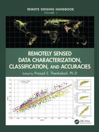 Remotely Sensed Data Characterization, Classification, and Accuracies, PH.D.,  Prasad S. Thenkabail - Gebonden - 9781482217865