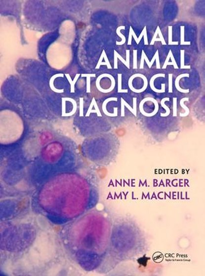 Small Animal Cytologic Diagnosis, Anne M. Barger ; Amy L. MacNeill - Gebonden - 9781482225754