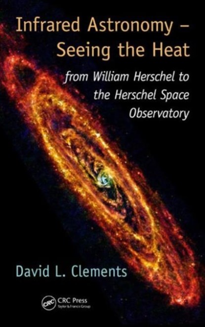 Infrared Astronomy - Seeing the Heat, DAVID L. (IMPERIAL COLLEGE LONDON,  UK) Clements - Gebonden - 9781482237276
