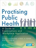 Practising Public Health | Adam D. M. Briggs ; Paul A. Fisher ; Rob F. Cooper | 