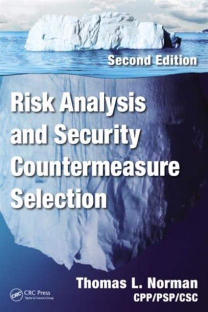 Risk Analysis and Security Countermeasure Selection, CPP/PSP/CSC,  Thomas L. Norman - Gebonden - 9781482244199