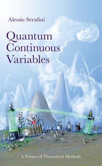 Quantum Continuous Variables, ALESSIO (UNIVERSITY COLLEGE LONDON,  UK) Serafini - Gebonden - 9781482246346