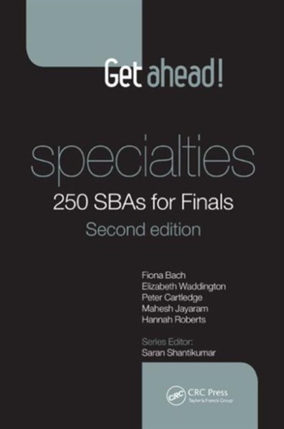 Get ahead! Specialties: 250 SBAs for Finals, FIONA (LEEDS GENERAL INFIRMARY,  UK) Bach ; Elizabeth (Yorkshire Deanery, UK) Waddington ; Peter (Leeds General Infirmary, UK) Cartledge ; Mahesh Jayaram ; Hannah (Eastern Deanery, UK) Roberts - Paperback - 9781482253184