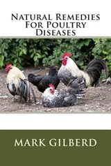 Natural Remedies For Poultry Diseases - Mark Gilberd - 9781482314717