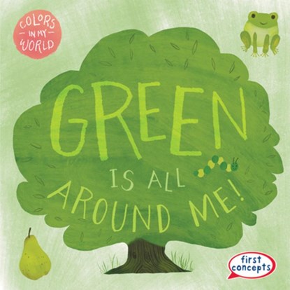 Green Is All Around Me!, Kathleen Connors - Gebonden - 9781482469578
