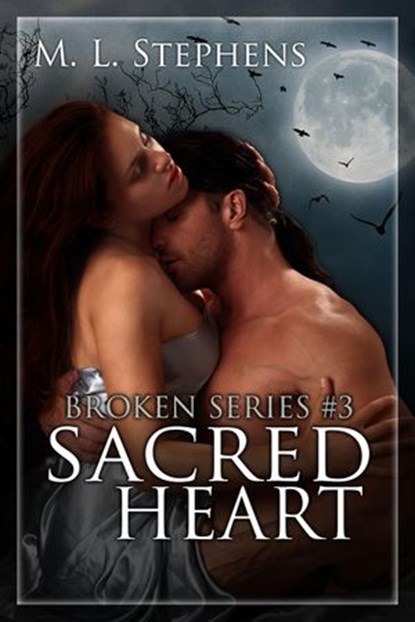 Sacred Heart (Broken Series #3), M. L. Stephens - Ebook - 9781482510492