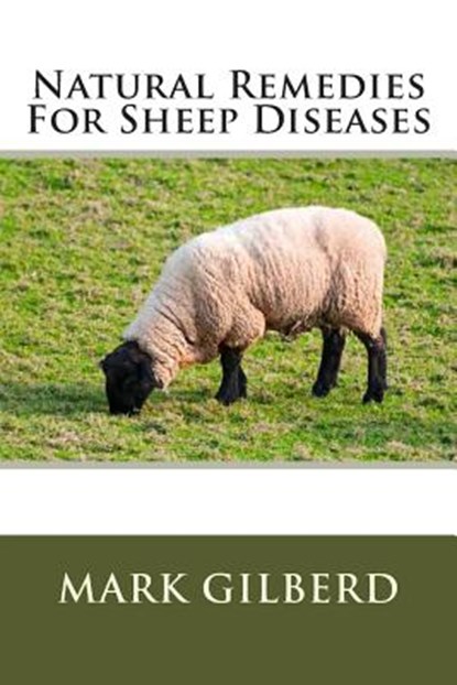 Natural Remedies For Sheep Diseases, Mark Gilberd - Paperback - 9781482547719