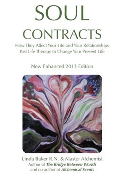 Soul Contracts: How They Affect Your Life and Your Relationships; Past Life Therapy to change Your Present Life, Linda Baker - Paperback - 9781482607550