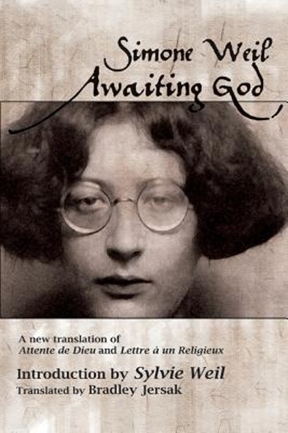 Awaiting God: A new translation of Attente de Dieu and Lettre a un Religieux, Simone Weil - Paperback - 9781482618990