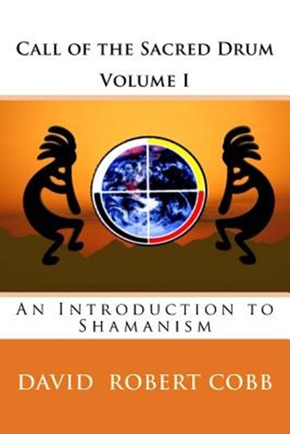Call of the Sacred Drum: An Introduction to Shamanism, David Robert Cobb - Paperback - 9781482654431