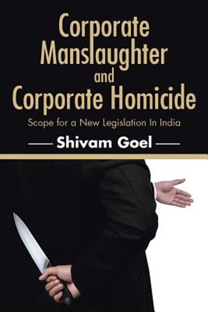 Corporate Manslaughter and Corporate Homicide, Shivam Goel - Paperback - 9781482846836