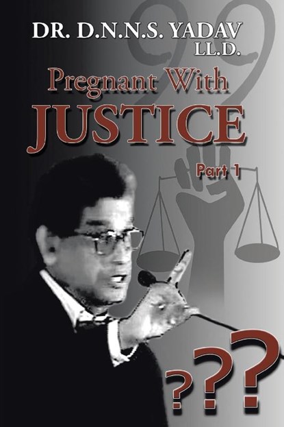 Pregnant With Justice, Dr D N N S Yadav LL D - Paperback - 9781482849455