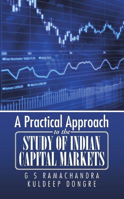 A Practical Approach to the Study of Indian Capital Markets, G S Ramachandra ; Kuldeep Dongre - Paperback - 9781482857511