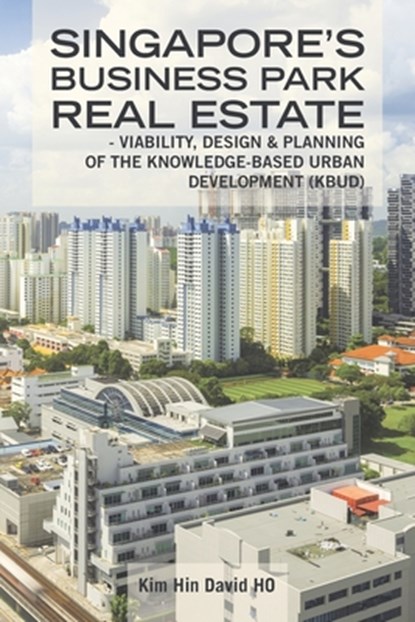 Singapore's Business Park Real Estate, Kim Hin David Ho - Paperback - 9781482879230