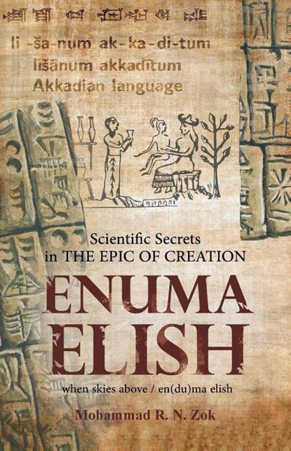 Scientific Secrets in the Epic of Creation Enuma Elish, Mohammad R N Zok - Paperback - 9781482881844