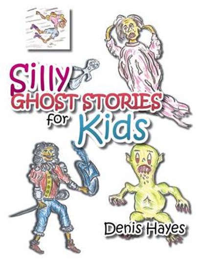 Silly Ghost Stories for Kids, HAYES,  Denis (Formerly University of Plymouth,UK) - Paperback - 9781482894400