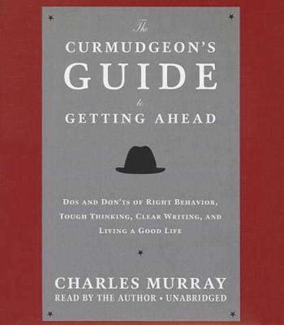 The Curmudgeon's Guide to Getting Ahead, MURRAY,  Charles - Overig - 9781483001814