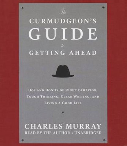 The Curmudgeon's Guide to Getting Ahead, MURRAY,  Charles - Overig - 9781483001838