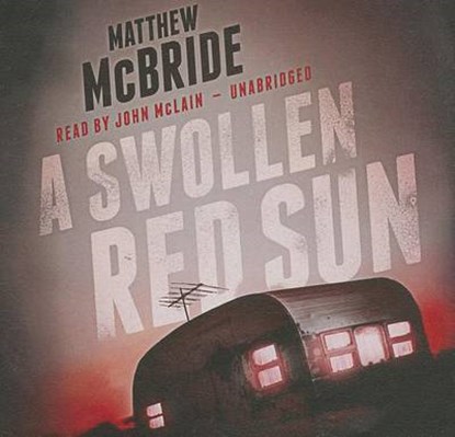 A Swollen Red Sun, MCBRIDE,  Matthew - Overig - 9781483020549